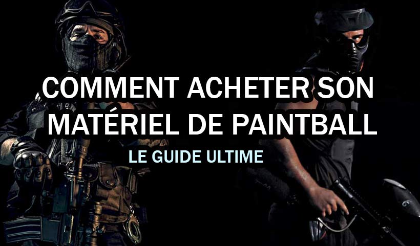 Comment acheter son matériel de paintball en 2022 ? Le guide ultime